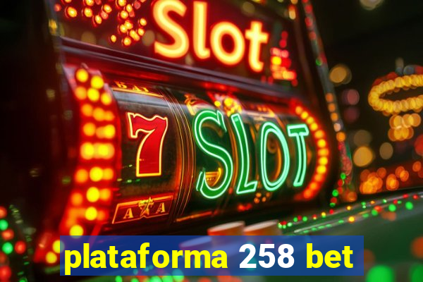 plataforma 258 bet